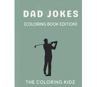 The Dad Joke Coloring Book: Coloring and Activity Book Full of Dad Joke Fun