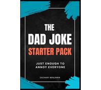 The Dad Joke Starter Pack: Just Enough to Annoy Everyone