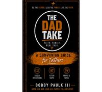 The Dad Take: 30 Days of Faith. Family. And Real Talk (The Companion Guide)