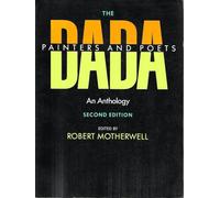 The Dada Painters and Poets: An Anthology, Second Edition: 8 (Paperbacks in Art History)