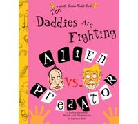 The Daddies Are Fighting: Alien vs. Predator: A Little Golden Toilet Book (Little golden toilet books)