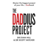The Daddius Project: Master the biggest project of your life... Dadhood