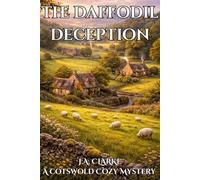 The Daffodil Deception: A Cotswolds Village Cozy Mystery With A Land Inheritance Twist (The Cotswold Mysteries)