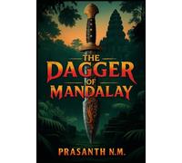 The Dagger of Mandalay: Burma’s Blood Blade Has Risen Again