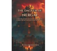The Dagger of Nergal: A Grimoire of Babylonian War Magic, Pestilence Cursing, and the God of Necessary Destruction: The Erra Current, Ishum Discipline, and the Rituals of Divine Destruction