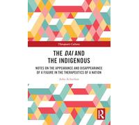 The Dai and the Indigenous: Notes on the Appearance and Disappearance of a Figure in the Therapeutics of a Nation (Therapeutic Cultures)
