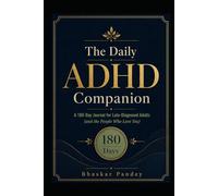 The Daily ADHD Companion: A 180-Day Journal for Late-Diagnosed Adults (and the People Who Love You) (Mind Recode Series)