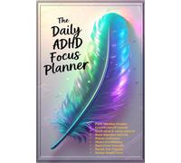 The Daily ADHD Focus Planner: A Guided Journal to Reduce Anxiety & Boost Productivity