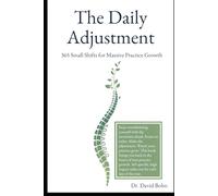 The Daily Adjustment: 365 Small Shifts for Massive Practice Growth