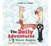 The Daily Adventures of the 4 Weiner Doggies: Peanut, Butter, Jelly, and Honey