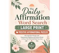 The Daily Affirmation Word Search: 60 Large Print Puzzles with Empowering, Uplifting, and Positive Words to Focus Your Mind and Feed Your Soul (Mindful Words Large Print Word Search)