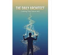 The Daily Architect: Crafting Your Future Self