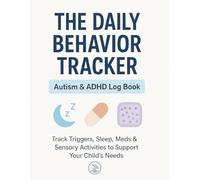The Daily Behavior Tracker: Large Format Autism & ADHD Log Book (8.5" x 11"): Extra Space to Track Triggers, Sleep, Meds & Sensory Activities.