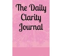 The Daily Clarity Journal: A gift for family and friends