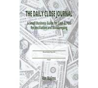 The Daily Close Journal: A Small Business Guide for Cash & POS Reconciliation and bookkeeping