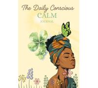 The Daily Conscious Calm Journal: For Women, Motivational Journal For Thoughtful Reflection
