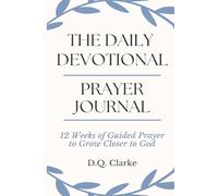 The Daily Devotional Prayer Journal: 12 Weeks of Guided Prayer to Grow Closer to God