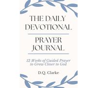 The Daily Devotional Prayer Journal: 12 Weeks of Guided Prayer to Grow Closer to God