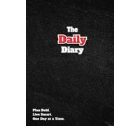 The Daily Diary: Plan Bold. Live Smart. One Day at a Time
