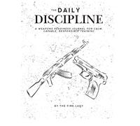 The Daily Discipline: A weapons readiness journal for calm, capable, responsible training