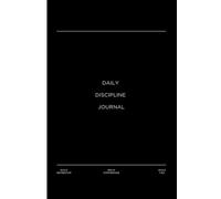 The Daily Discipline Journal: Build Momentum, Build Confidence, Build You.