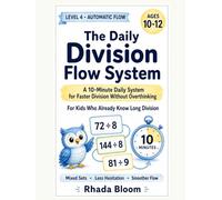 The Daily Division Flow System: A 10-Minute Daily System for Faster Division Without Overthinking (Rhada Bloom Kids: Daily Division Flow Series)