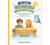 The Daily Division Flow System: Foundation Flow: Build Speed, Stability, and Recall in 10 Minutes a Day (The Daily Division Flow System : A ... Fixes How Children Think Through Division)