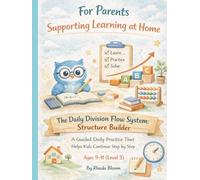 The Daily Division Flow System: Structure Builder: A Guided Daily Practice That Helps Kids Continue Step by Step (The Daily Division Flow System : A ... Fixes How Children Think Through Division)