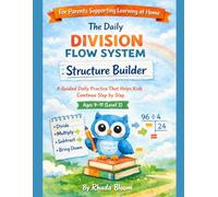 The Daily Division Flow System: Structure Builder: A Guided Daily Practice That Helps Kids Continue Step by Step (The Daily Division Flow System : A ... Fixes How Children Think Through Division)