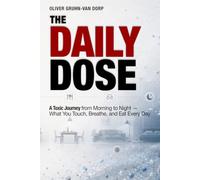 The Daily Dose: A Toxic Journey from Morning to Night - What You Touch, Breathe, and Eat Every Day