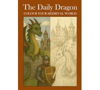 The Daily Dragon: A medieval colouring book