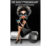 The Daily F*ckcabulary: 365 Days of Therapeutic Sarcasm