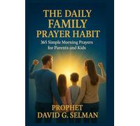 The Daily Family Prayer Habit: 365 Simple Morning Prayers for Parents and Kids: A Year-Long Devotional to Instill Faith, Gratitude, and Biblical Truth (The Christian Breakthrough Series)