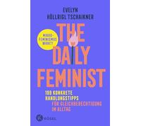 The Daily Feminist: 199 konkrete Handlungstipps für Gleichberechtigung im Alltag - Mikrofeminismus wirkt! - Vom beliebten Instagram-Account @little.paper.plane