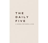 The Daily Five - Cream Edition: A Journal for Mindful Living with Prompts for Reflection, Positivity, Gratitude, and Daily Habit Building | Undated 3-Month Journey with a Simple Daily Ritual