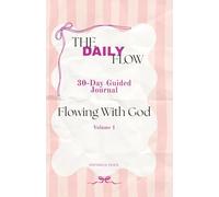 The Daily Flow 30-Day Guided Journal Flowing with God