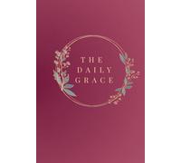 The Daily Grace: 366-Day Full Color Gratitude Journal for Women: A Daily 5-Minute Guide to Mindfulness, Christian Self-Care, and Positive Reflection