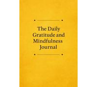 The Daily Gratitude and Mindfulness Journal for Personal Growth, Mental Clarity, Self-Care, and Purposeful Living - A Guided Journal for Practicing ... Daily Prompts for Gratitude, Clarity & Growth