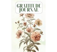 The Daily Gratitude Journal: A 5-Minute Practice to Cultivate Positivity, Mindfulness, and Joy Every Day