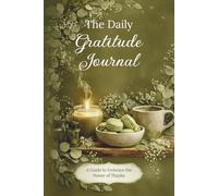 The Daily Gratitude Journal: A Guide to Embrace the Power of Thanks: 52-Week Mindfulness Reflection Notebook