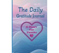 The Daily Gratitude Journal -- A Heart For Thanks