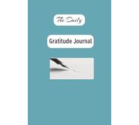 The Daily Gratitude Journal: Easy to Practise Gratitude,Affirmation, Mindfulness and self reflection and more I6X9I inches, 132 pages, Gifts for vacations, Holidays