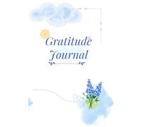 The Daily Gratitude Journal for Beginners: A 90-Day Guide to Mindfulness, Positive Thinking, and Self-Care