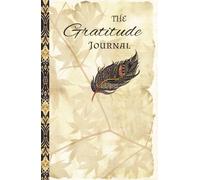 The Daily Gratitude Journal: For Self Care, Mindfulness and Emotional Well-Being through Reflection and Inspiration