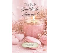 The Daily Gratitude Journal: Gift Edition: A Heartfelt 52-Week Reflection Notebook for Women: Beautiful Floral Design with Periodic Highlights