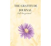 The Daily Gratitude journal | Gratitude Journal for Positive Reflection: 120 Days of Guided Prompts, Mindfulness & Daily Appreciation (6×9, 120 Pages)
