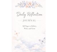 The Daily Gratitude & Reflection Journal: Mindful Writing for a More Intentional Life