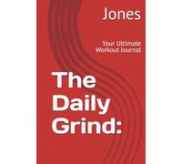 The Daily Grind:: Your Ultimate Workout Journal