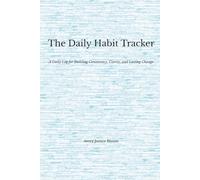 The Daily Habit Tracker: A Daily Log for Building Consistency, Clarity, and Lasting Change - Aqua Edition