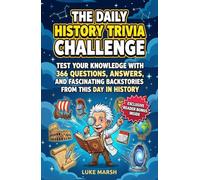 The Daily History Trivia Challenge: Test Your Knowledge With 366 Questions, Answers, and Fascinating Backstories From This Day in History: 1 (The Daily Trivia Collection)